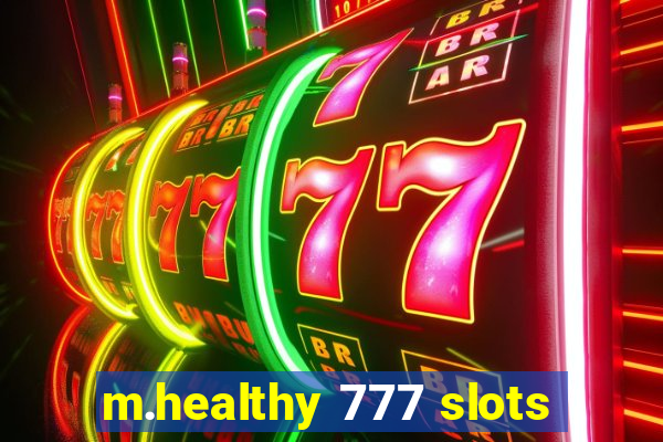 m.healthy 777 slots